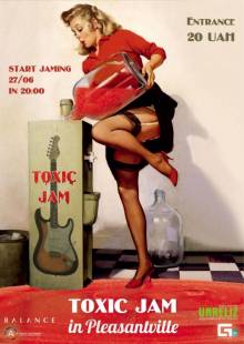 Афиша Житомира: TOXIC JAM (27 июня, Pleasantville)